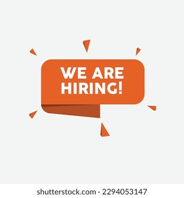 Hiring recruitment open vacancy design info label template. We are hiring announcement lettering in speech bubble chat box vector.