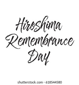 hiroshima remembrance day, text design. Vector calligraphy. Typography poster. Usable as background.