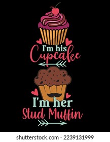 I'm His Cupcake Matching Cupcake Muffin SVG Valentine's Day T Shirt Design