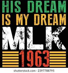 His Dream Is My Dream Mlk 1963, Martin Luther King Jr. Day T-shirt Template Typography vector design for t shirt, mug, stickers and others prints. retro design cards, frame artwork, bags,