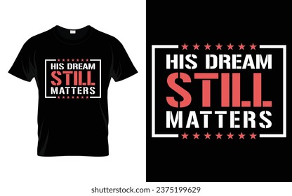 His Dream Still Matters Equal Human Rights T-shirt