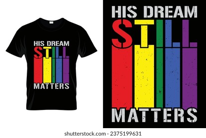 His Dream Still Matters Equal Human Rights T-shirt