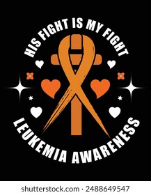 HIS FIGHT IS MY FIGHT LEUKEMIA AWARENESS TSHIRT DESIGN
