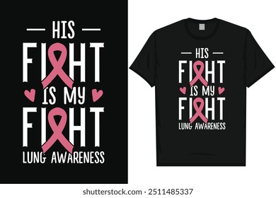 His fight is my fight lung cancer awareness typography tshirt design