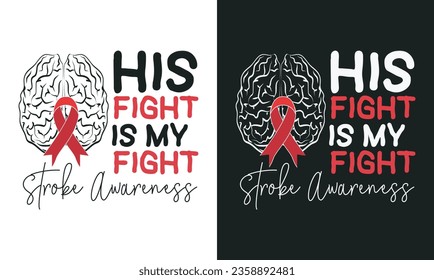 His Fight Is My Fight Quote Stroke Awareness Shirt Vector for Print