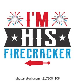 I'm His Firecrackeris a vector design for printing on various surfaces like t shirt, mug etc. 
