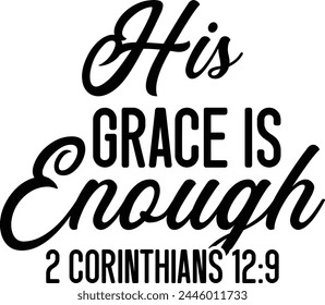 His Grace Is Enough 2 Corinthians 12 9 T shirt