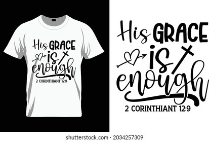 His grace is enough 2 corinthiant 12:9  - Bible Verse t shirts design, Hand drawn lettering phrase, Calligraphy t shirt design, Isolated on white background, svg Files for Cutting Cricut and Silhouett svg