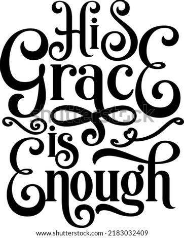 His grace is enough, Bible verse lettering calligraphy, Christian scripture motivation poster and inspirational wall art. Hand drawn bible quote.