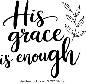 Seine Gnade ist genug christliche Schrift Zitat Typografie mit Blatt Illustration Schwarz-Weiß Design