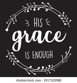 His Grace is Enough T Shirt Design Vector