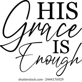 His grace is enough T shirt Design