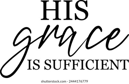 His grace is sufficient T shirt Design