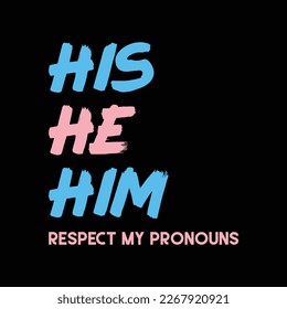 His He Him Respect My Pronouns Pride Month Support LGBTQ