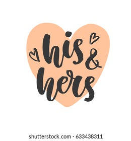 His and Hers. Wedding day invitations lettering. Hand drawn brush calligraphy. Typography card template, sticker label. Vector design element