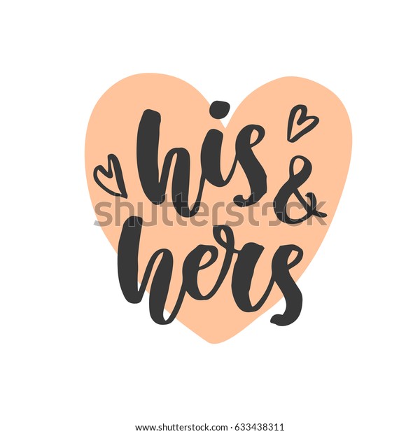 His and Hers. Wedding day invitations lettering.
Hand drawn brush calligraphy. Typography card template, sticker
label. Vector design
element