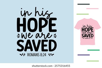 In his hope we are saved t shirt design