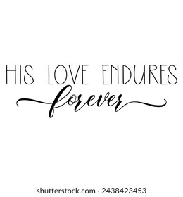 His love endures forever. Easter vector quote.