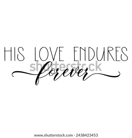 His love endures forever. Easter vector quote.