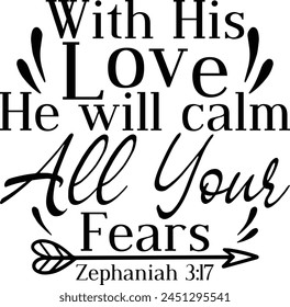 
With His Love He Will Calm All Your Fears Zephaniah 3 17