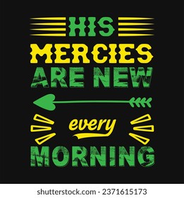 HIS MERCIES NEW EVERY MORNING T SHIRT DESIGN