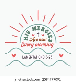 His Mercies Are New Every Morning Retro t shirt design sublimation