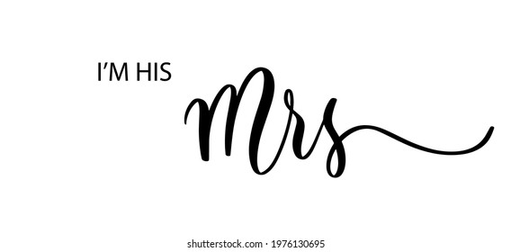 I'm his Mrs. Wavy elegant calligraphy spelling for decoration on bridal shower