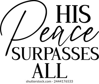 His peace surpasses all T shirt Design