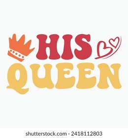 His queen retro t shirt design vector