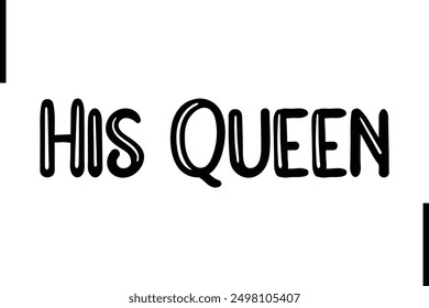 His Queen Stylish Typography Text Saying