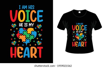 I am his voice he is my heart Autism T Shirt Design