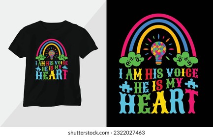 i am his voice he is my heart - Autism t-shirt design concept. all designs are colorful groovy style and created using ribbon, puzzles, love, etc
