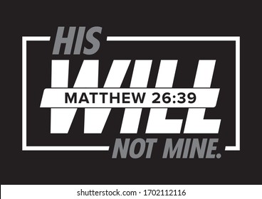 HIS WILL NOT MINE VECTOR DESIGN SHIRT