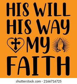 His will his way my faith Jesus and bible verse religious design