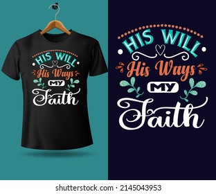 His will his ways my Faith trendy  tshirt design with religious church vector quote, typography lettering text, banner and poster design with Christian words.