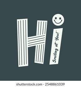 Hi,smiling at you typography slogan for t shirt printing, tee graphic design. 