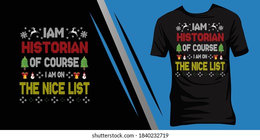 I am a Historian of course I am on the nice list. Christmas ugly t-shirt design.