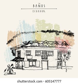 OÂ?ld historic building in Banos de Agua Santa, Ecuador, South America. Andes mountains on the background. Vintage hand drawn postcard in vector.