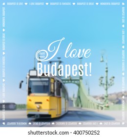 Historic tram on Freedom Bridge in Budapest, Hungary. This is blurred background vector made with mesh. Caption "I love Budapest", space for your text.