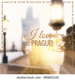 Historical lanterns on Charles bridge in Prague early morning. Blurred vector background made with mesh. Caption "I love Prague!", space for your text.