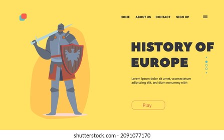 History of Europe Landing Page Template. Medieval Knight Heraldic Character Wearing Shield and Sword, Warrior Crusader. Historical Fairy Tale Actor, Ancient Royal Soldier. Cartoon Vector Illustration