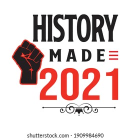  History made 2021 typography white t-shirt design vector and illustration. Year of 2021.dream to do something better.
