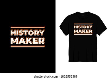 history maker typography t-shirt design