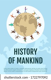 History of mankind poster flat vector template. Global society development. Man progress. Brochure, booklet one page concept design with cartoon characters. Humanity evolution flyer, leaflet