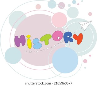 History school subject.Horizontal banner. Presentation, website. Interesting creative funny design for kids with circles elements-pink-blue-green-yellow. Isolated vector illustration in flat style.