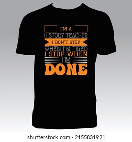 History Teacher T Shirt Design And Vector Illustration. 