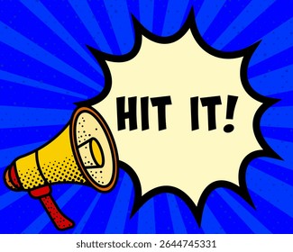 Hit it announcement speech bubble. Megaphone, speech burst, comic style, bright background, communication element, expression tool, voice projection, information sharing, pop art design.
