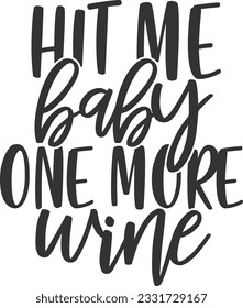 Hit Me Baby One More Wine - Wine Design