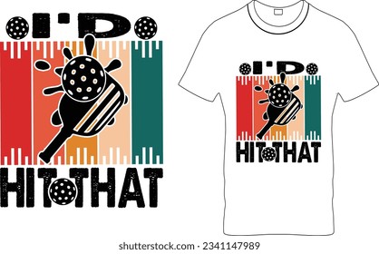  I’d Hit That -1– Retro Vintage Pickleball T Shirt Design