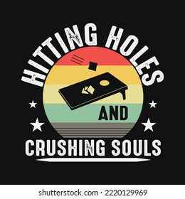 Hitting Holes and Crushing Souls Funny Retro Cornhole Lover